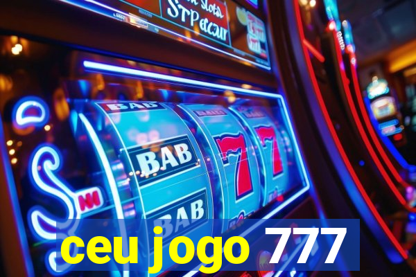 ceu jogo 777